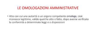 LE OMOLOGAZIONI AMMINISTRATIVE [upl. by Olihs82]