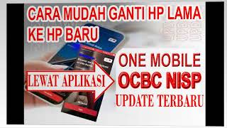 CARA MUDAH GANTI HP LAMA KE HP BARU ONE MOBILE OCBC NISP [upl. by Nodnarbal]