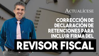 Corrección de la declaración de retención en la fuente para incluir firma del revisor fiscal [upl. by Balfore]