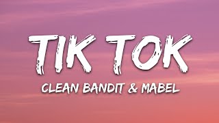 Clean Bandit amp Mabel  Tick Tock Lyrics feat 24kGoldn [upl. by Ellehsad]