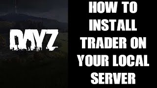 Beginners Guide How To Install Dr Jones Trader Mod On Your Local PC DayZ Server [upl. by Dinin]