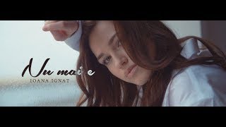 Ioana Ignat  Nu mai e Official Video [upl. by Ytak]