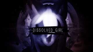 Dissolved Girl [upl. by Macmillan252]