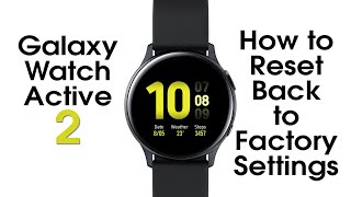 How to Reset Samsung Galaxy Watch Active 2 Back to Factory Settings [upl. by Wakerly186]