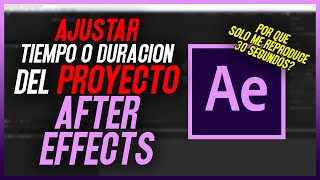 AJUSTAR DURACION DE PROYECTO AFTER EFFECTS SOLO TE DURA 30 SEGUNDOS [upl. by Assylla709]