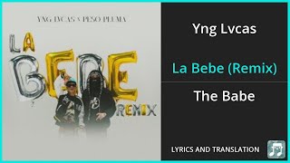 Yng Lvcas  La Bebe Remix Lyrics English Translation  ft Peso Pluma  Spanish and English [upl. by Kelwunn534]