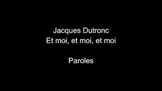 Jacques DutroncEt moi et moi et moiparoles [upl. by Lectra]