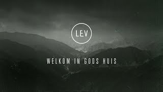 Welkom in Gods huis  LEV [upl. by Baerl]