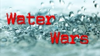 Water Wars 1 Scarcity [upl. by Etiam411]