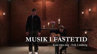 Musik i fastetid  Kom nära mig E Lindberg [upl. by Brittnee]