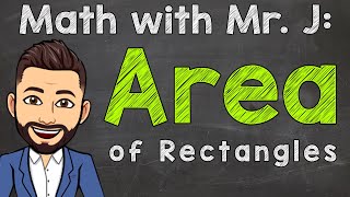 Area of a Rectangle  How to Calculate Area of a Rectangle  Math Help with Mr J [upl. by Emile]