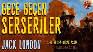 Gece Geçen Serseriler  Sesli Öykü  Jack London [upl. by Anitra]