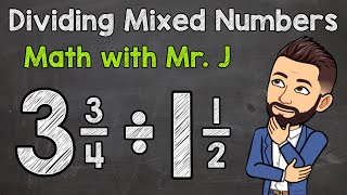 Dividing Mixed Numbers  Step by Step  Math with Mr J [upl. by Jess]