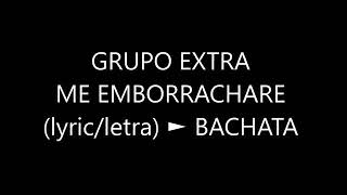 Me EMBORRACHARE LYRICLETRA BACHATA [upl. by Stokes747]