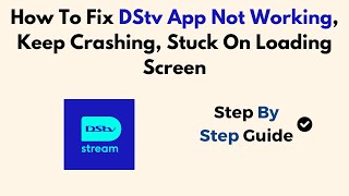 How To Fix DStv App Not Working Keep Crashing Stuck On Loading Screen [upl. by Ahsekahs]