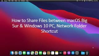 How to Share Files between macOS Big Sur amp Windows 10 PC Network Folder Shortcut [upl. by Favien]