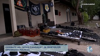 Combate ao “Novo Cangaço” 26 mortos em operação policial [upl. by Eleanora366]