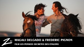 Magali Delgado amp Frédéric Pignon  Les Pensées Secrètes des Etalons  Full FILM [upl. by Damarra901]