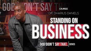 Standing on Business  God Didnt Say That Part 7  Dr Dharius Daniels [upl. by Gnagflow]