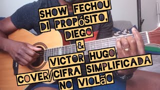 Show Fechou  Di Propósito Diego amp Victor Hugo  como tocar no violão  covercifra simplificada [upl. by Ramonda317]