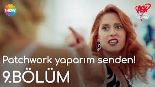 Aşk Laftan Anlamaz 9Bölüm  quotPatchwork yaparım sendenquot [upl. by Elyac]