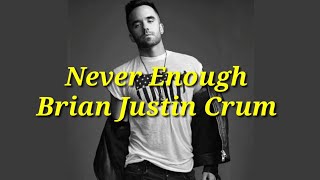 Never Enough  Brian Justin Crum Lyric Video [upl. by Pepito]