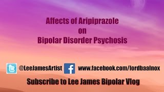 Affects of Aripiprazole on Bipolar Disorder Psychosis [upl. by Huai]