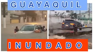 👉 Guayaquil INUNDADO 👈 tras horas de intensa lluvia hoy  Ecuador marzo 2021 [upl. by Oilerua462]