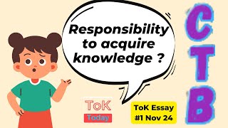 ToK Essay 1 N24 Covering The Basics Responsibility to acquire knowledge [upl. by Anilef681]