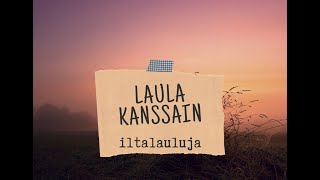 Laula kanssain iltalauluja [upl. by Nawj]