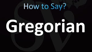 How to Pronounce Gregorian correctly [upl. by Hildegard]