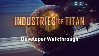 Industries of Titan  Developer Walkthrough [upl. by Azzil]