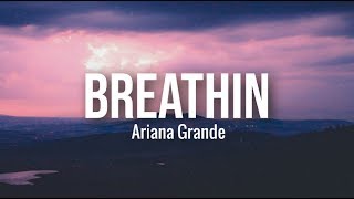 Ariana Grande  Breathin Lyrics [upl. by Aisyat]