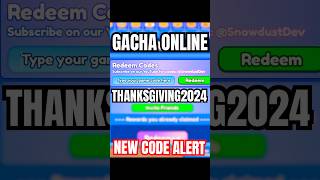 GACHA ONLINE THANKSGIVING CODE  2024 [upl. by Atiloj41]