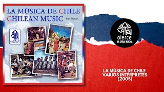 La Música de Chile  Varios Intérpretes  Album Completo [upl. by Abbotsun577]