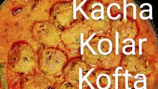 Kacha Kolar Kofta Recipe Kacha Kolar Kofta Carry💚💙🤎 [upl. by Aamsa366]