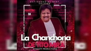 La Chanchona de Tito Mira  Dinasty Productions  Activando el Beat Edition  Martin Dj [upl. by Sadnak]