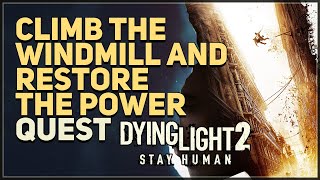 Climb the windmill and restore the power Dying Light 2 [upl. by Muller759]