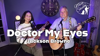 Doctor My Eyes  Jackson Browne Cover by Moonshadow [upl. by Nathanson715]