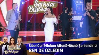 Sİbel Can amp Hakan Altun amp Hüsnü Şenlendirici  Ben De Özledim [upl. by Acherman183]