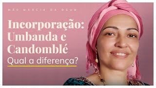 Tem diferença na incorporação da Umbanda e do Candomblé [upl. by Ahsaya608]