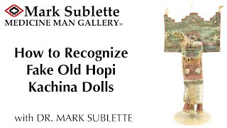 How to Recognize Fake Old Hopi Kachina Dolls with Dr Mark Sublette [upl. by Akilak]