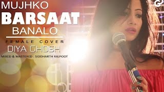 Mujhko Barsaat Bana Lo  JUNOONIYAT  Female Cover  Diya Ghosh  Armaan Malik  Jeet Gannguli [upl. by Anisamot684]