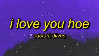 Odetari x 9lives  I LOVE YOU HOE Lyrics [upl. by Nitaf767]