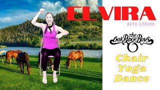 ELVIRA Oak Ridge Boys  Chair Yoga Dance  FUN chair workout for senior living activities [upl. by Ecreip941]