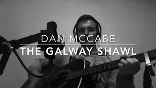 The Galway Shawl Dan McCabe [upl. by Comyns]