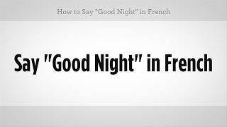 How to Say quotGood Nightquot in French  French Lessons [upl. by Okechuku]