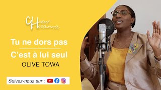 Tu ne dors pas  Cest lui seul  Olive Towa  Choeur Hosanna [upl. by Celesta]