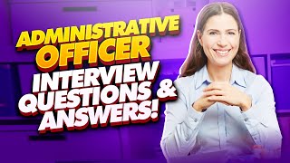 ADMINISTRATIVE OFFICER Interview Questions amp Answers PASS your Admin Officer Interview with EASE [upl. by Artaed]