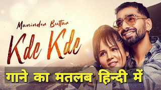 Kde Kde Lyrics Meaning In Hindi  Maninder Buttar  Radhika Bangia  Latest Punjabi Song 2021 [upl. by Heinrik]